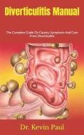 Diverticulitis Manual di Paul Dr. Kevin Paul edito da Independently Published
