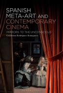 Spanish Meta-Art and Contemporary Cinema di Guillermo Rodríguez-Romaguera edito da Bloomsbury Academic