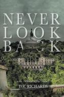 Never Look Back di D. R. Richards edito da Page Publishing, Inc.