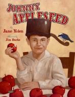 Johnny Appleseed: The Legend and the Truth di Jane Yolen edito da HarperCollins
