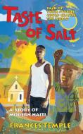 Taste of Salt: A Story of Modern Haiti di Frances Temple edito da HARPERCOLLINS