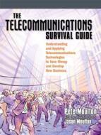 The Telecommunications Survival Guide di Pete Moulton edito da Pearson Education (US)