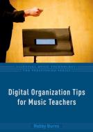 Digital Organization Tips for Music Teachers di Robby Burns edito da OUP USA