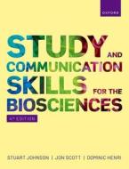 Study And Communication Skills For The Biosciences di Jon Scott, Stuart Johnson, Dominic Henri edito da Oxford University Press