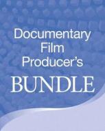 Documentary Film Producers' Bundle di Anthony Q. Artis, Sheila Curran Bernard edito da Elsevier Science & Technology