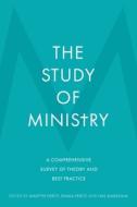 The Study of Ministry: A Comprehensive Survey of Theory and Best Practice di Martyn Percy, Ian Markham, Emma Percy edito da SOC FOR PROMOTING CHRISTIAN KN