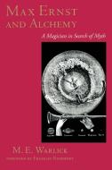 Max Ernst and Alchemy di M.E. Warlick edito da University of Texas Press