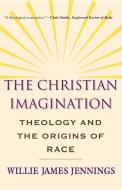 The Christian Imagination di Willie James Jennings edito da Yale University Press