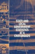 State and Local Government Statistics at a Crossroads di National Research Council, Division Of Behavioral And Social Scienc, Committee On National Statistics edito da NATL ACADEMY PR