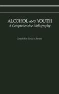 Alcohol and Youth di Grace M. Barnes edito da Greenwood