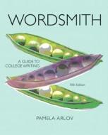 Wordsmith: A Guide to College Writing with Mywritinglab with Etext -- Access Card Package di Pamela Sh Arlov edito da Longman Publishing Group