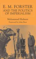 E.M. Forster and the Politics of Imperialism di M. Shaheen edito da SPRINGER NATURE