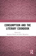 Consumption And The Literary Cookbook edito da Taylor & Francis Ltd