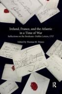 Ireland, France, And The Atlantic In A Time Of War di Thomas M. Truxes edito da Taylor & Francis Ltd