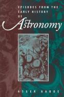 Episodes From the Early History of Astronomy di Asger Aaboe edito da Springer New York