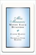Miss Manners Minds Your Business di Nicholas Ivor Martin edito da W. W. Norton & Company