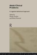 Adult Clinical Problems: A Cognitive Behavioural Approach di Windy Dryden edito da Routledge