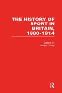 The History Of Sport In Britain, 1880-1914 edito da Taylor & Francis Ltd