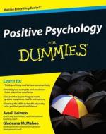 Positive Psychology For Dummies di Averil Leimon, Gladeana McMahon edito da John Wiley and Sons Ltd