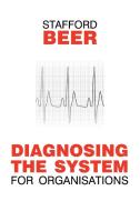 Diagnosing the System for Organizations di Stafford Beer edito da Wiley John + Sons