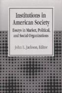Institutions In American Society edito da The University Of Michigan Press