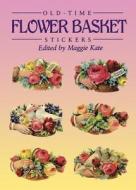 Old-time Flower Basket Stickers di Maggie Kate edito da Dover Publications Inc.