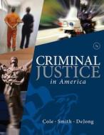 Criminal Justice In America di George F. Cole, Christopher Smith edito da Cengage Learning, Inc
