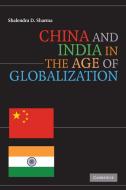 China and India in the Age of Globalization di Shalendra D. Sharma edito da Cambridge University Press