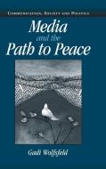 Media and the Path to Peace di Gadi Wolfsfeld edito da Cambridge University Press