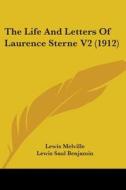 The Life and Letters of Laurence Sterne V2 (1912) di Lewis Melville, Lewis Saul Benjamin edito da Kessinger Publishing