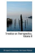 Treatise On Therapeutics, Volume Ii di Armand Trousseau edito da Bibliolife