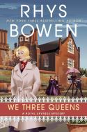 We Three Queens di Rhys Bowen edito da Penguin Publishing Group