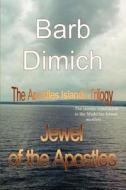 Jewel Of The Apostles di Barb Dimich edito da Iuniverse