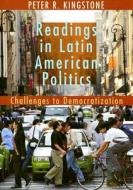 Readings in Latin American Politics: Challenges to Democratization di Peter R. Kingstone edito da Houghton Mifflin