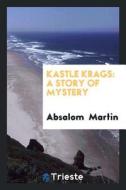 Kastle Krags: A Story of Mystery di Absalom Martin edito da LIGHTNING SOURCE INC