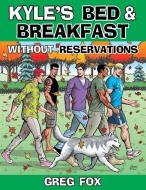Kyle's Bed & Breakfast: Without Reservations di Greg Fox edito da Sugar Maple Press