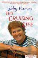 "yachting Monthly's" This Cruising Life di Libby Purves edito da Bloomsbury Publishing Plc