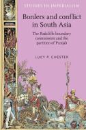 Borders and Conflict in South Asia di Lucy P. Chester edito da Manchester University Press