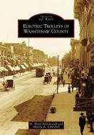 Electric Trolleys of Washtenaw County di H. Mark Hildebrandt, Martha A. Churchill edito da ARCADIA PUB (SC)