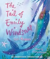 The Tail of Emily Windsnap di Liz Kessler edito da Listening Library