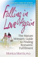 Falling in Love Again: The Mature Woman S Guide to Finding Romantic Fulfillment di Monica Morris edito da SQUARE ONE PUBL