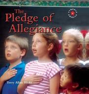 The Pledge of Allegiance di Terry Allan Hicks edito da Cavendish Square Publishing