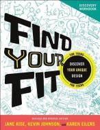 Find Your Fit Discovery Workbook di Kevin Johnson, Jane Kise, Karen Eilers edito da Baker Publishing Group