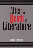 After the Death of Literature di Richard B. Schwartz edito da Southern Illinois University Press