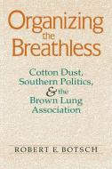 Organizing the Breathless di Robert E. Botsch edito da University Press of Kentucky