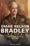 Omar Nelson Bradley: America's GI General, 1893-1981 di Steven L. Ossad edito da UNIV OF MISSOURI PR