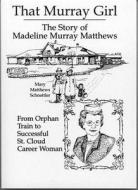 That Murray Girl di Mary Schnettler, Schnettler edito da North Star Press of St. Cloud