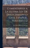 Comentarios a La Ultima Ley De Enjuiciamiento Civil Español, Volumes 1-2 di José María Manresa Y. Navarro edito da LEGARE STREET PR