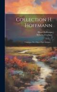 Collection H. Hoffmann: Catalogue Des Objets D'art Antiques ... di Henri Hoffmann, Wilhelm Froehner edito da LEGARE STREET PR