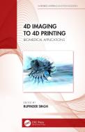 4D Imaging To 4D Printing edito da Taylor & Francis Ltd